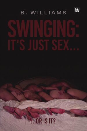 Swinging: It’s Just Sex... Or Is It?