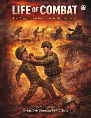 LIFE OF COMBAT  The Program That Improved the Marine Corps