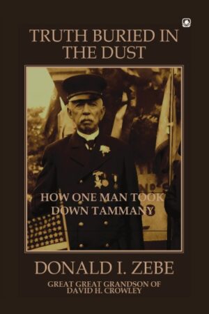 The Truth Buried In The Dust: How One man Took Down Tammany
