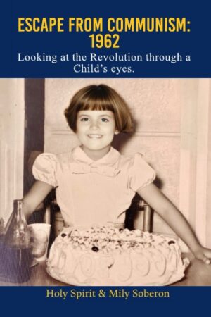 ESCAPE FROM COMMUNISM:1962:Looking at the Revolution through a Child's Eyes