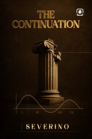 THE CONTINUATION A Natural Philosophy of Civilizational Survival